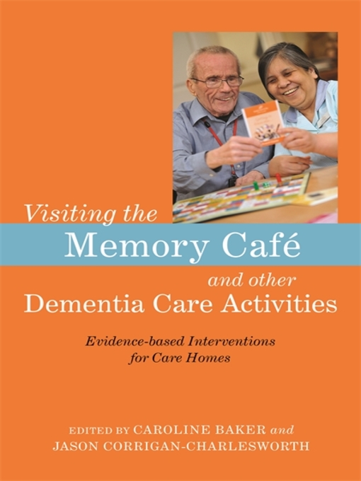 Title details for Visiting the Memory Café and other Dementia Care Activities by Caroline Baker - Available